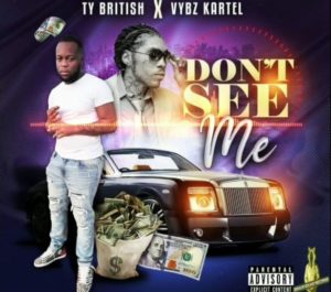Ty British x Vybz Kartel – Don’t See Me (Official Audio)