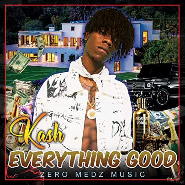Watch Kash – Everything Good(Offical Video)