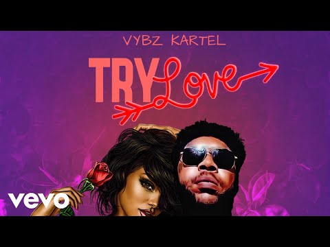 Vybz Kartel – Try Love (Official Audio)