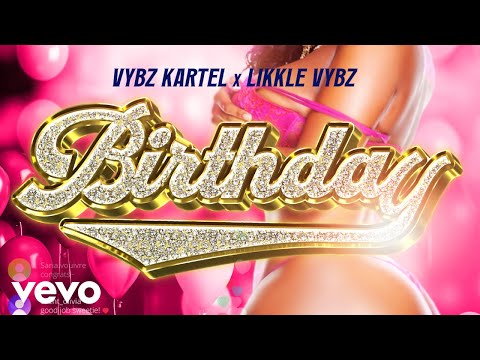 Vybz Kartel, Likkle Vybz – Birthday (official audio)